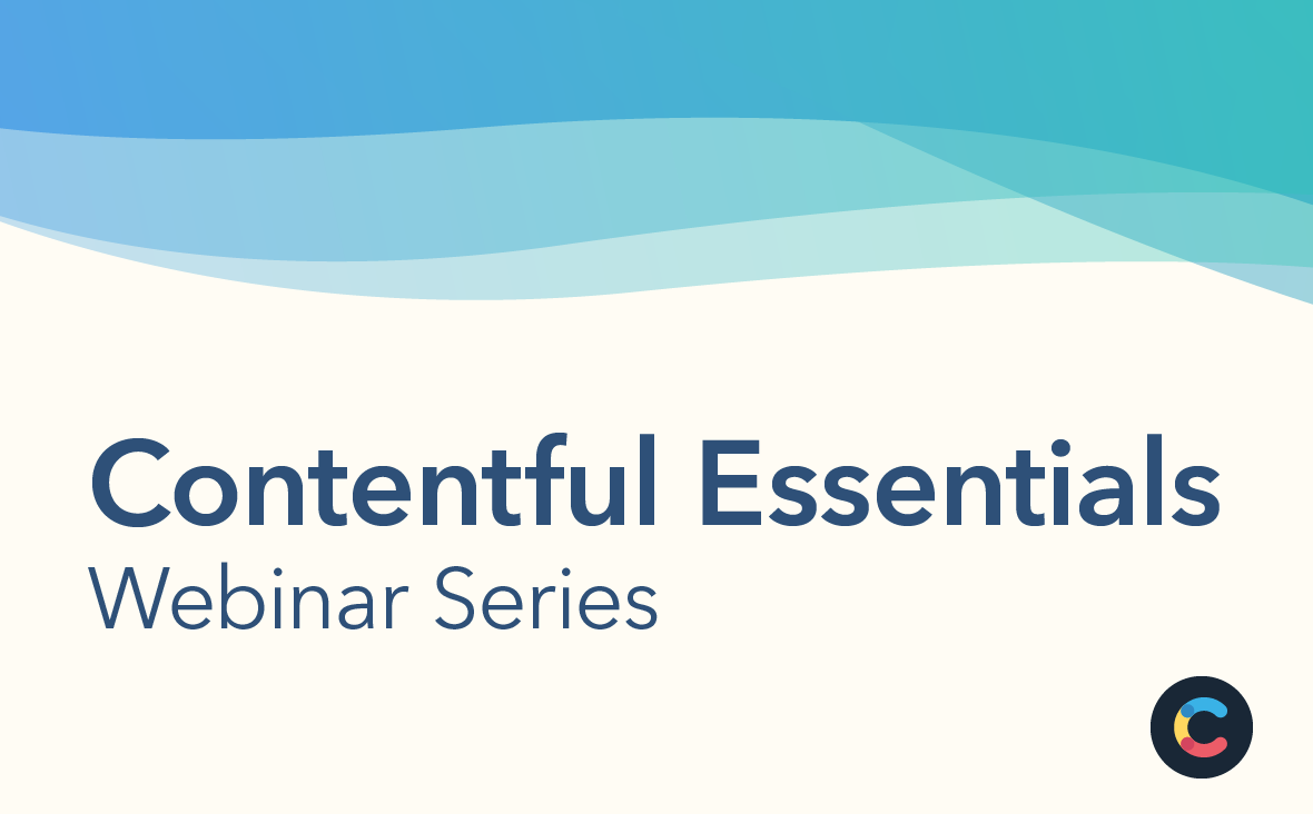 Contentful Essentials Webinar