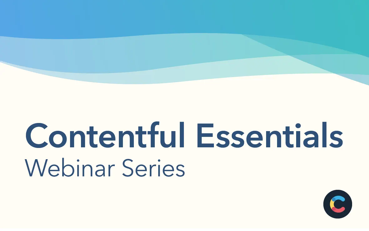Contentful Essentials Webinar