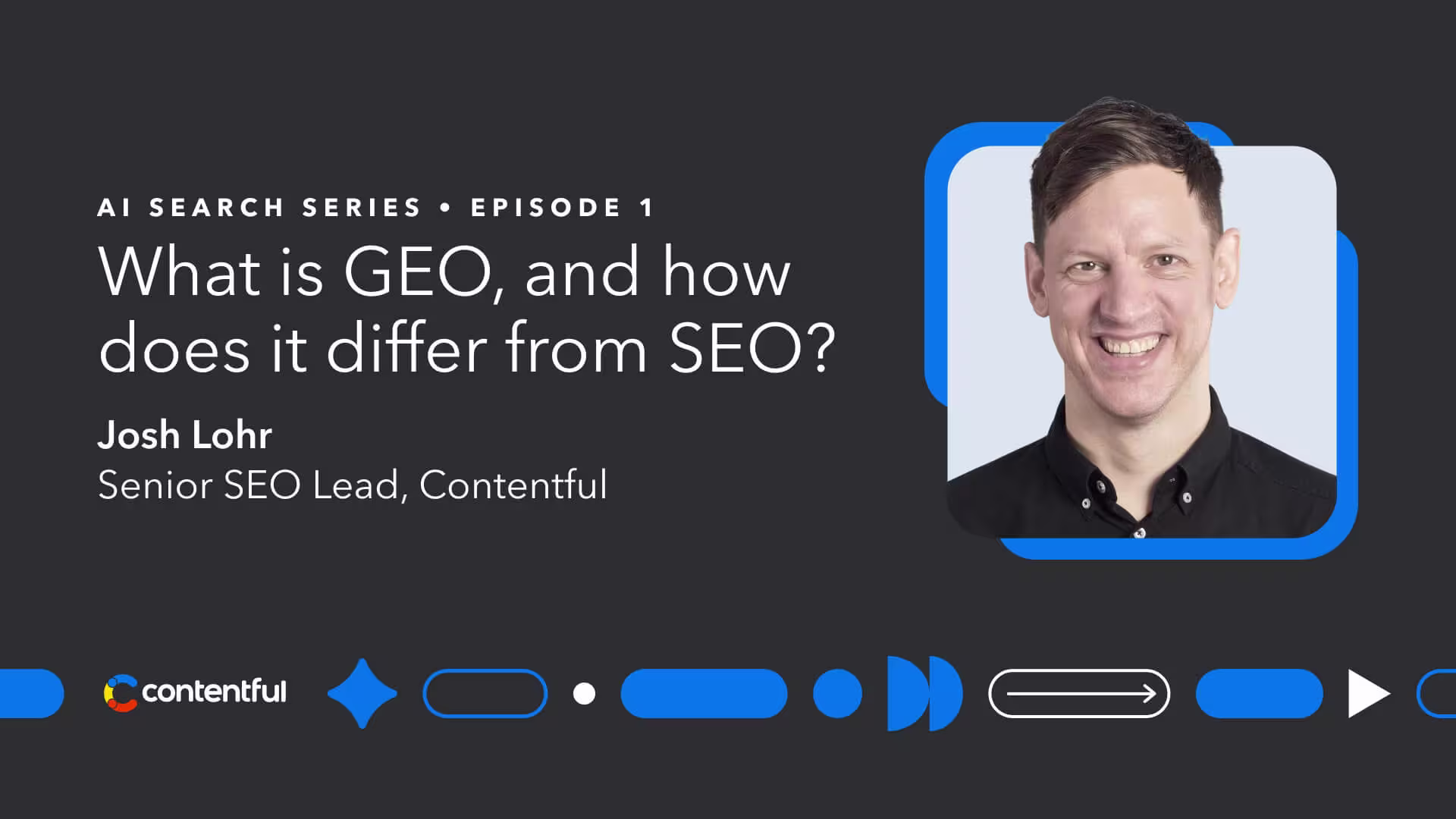 Title card for AI Search Series Episode 1 featuring a Senior SEO Lead discussing GEO vs SEO, with Contentful branding and icons