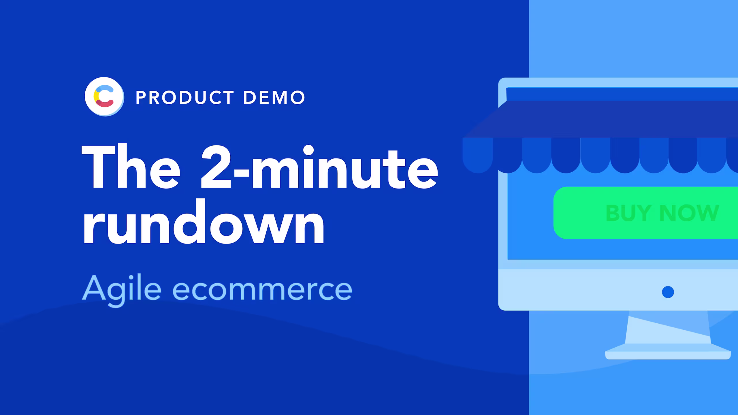 The 2-minute rundown - Agile ecommerce
